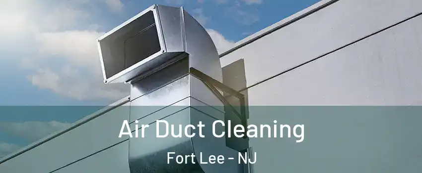  Air Duct Cleaning Fort Lee - NJ