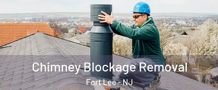  Chimney Blockage Removal Fort Lee - NJ