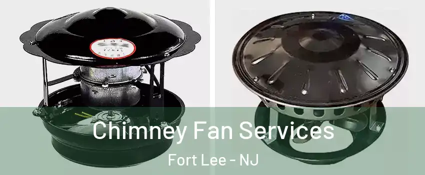  Chimney Fan Services Fort Lee - NJ