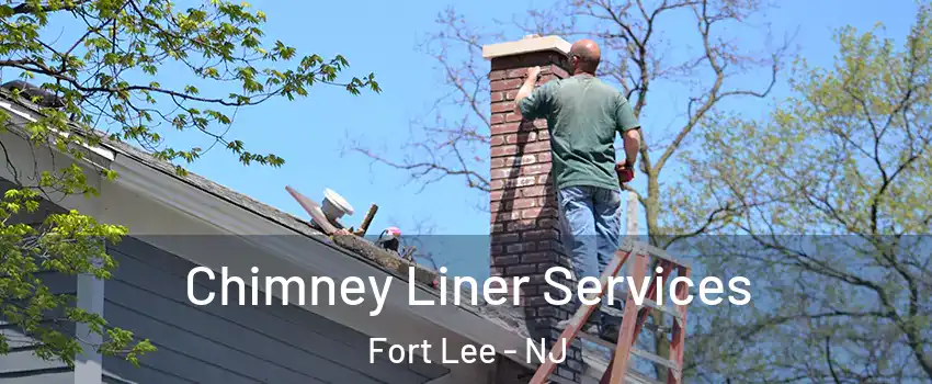  Chimney Liner Services Fort Lee - NJ