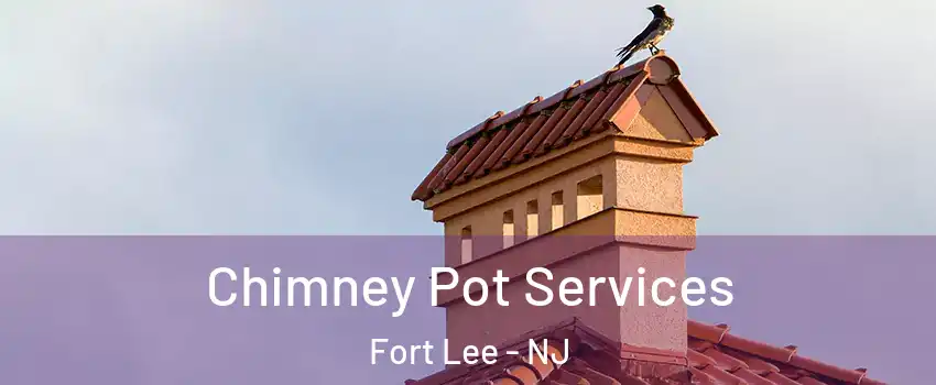  Chimney Pot Services Fort Lee - NJ