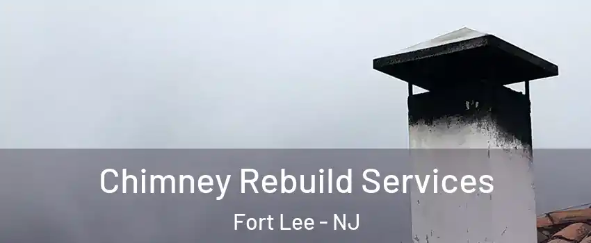  Chimney Rebuild Services Fort Lee - NJ