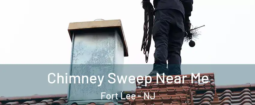  Chimney Sweep Near Me Fort Lee - NJ