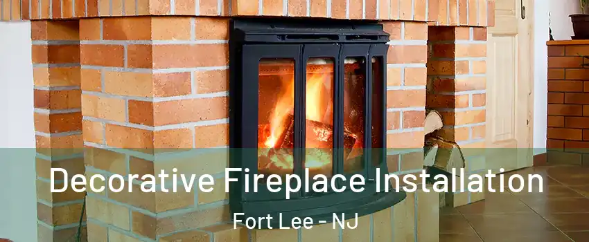  Decorative Fireplace Installation Fort Lee - NJ