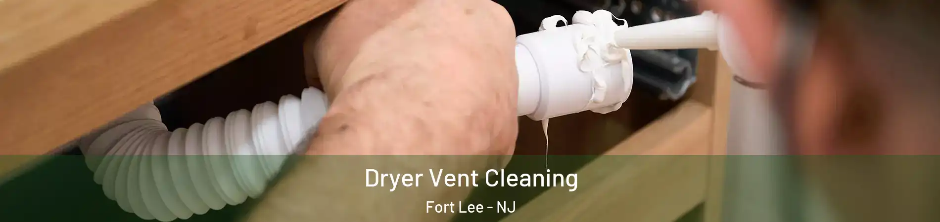  Dryer Vent Cleaning Fort Lee - NJ