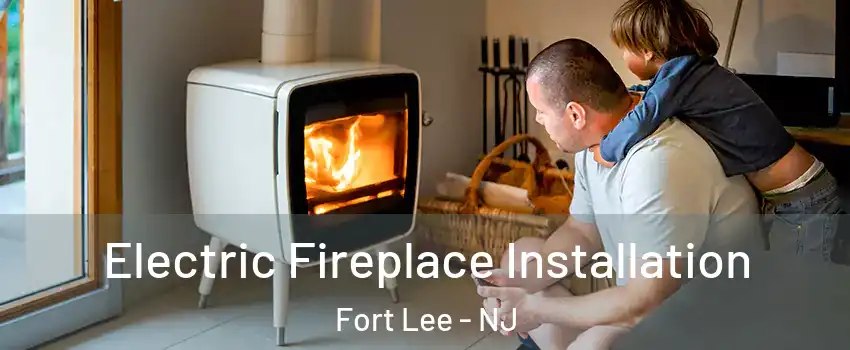  Electric Fireplace Installation Fort Lee - NJ