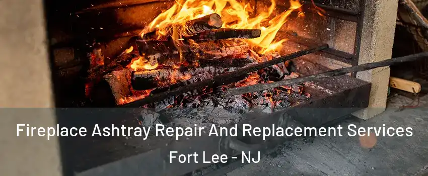  Fireplace Ashtray Repair And Replacement Services Fort Lee - NJ