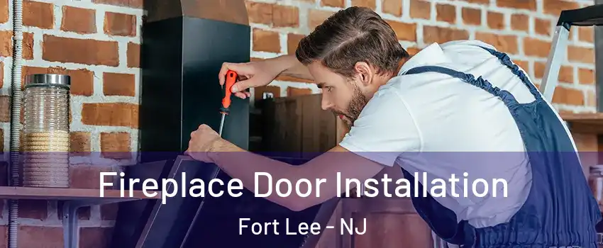  Fireplace Door Installation Fort Lee - NJ