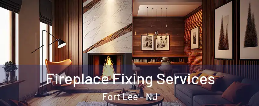 Fireplace Fixing Services Fort Lee - NJ