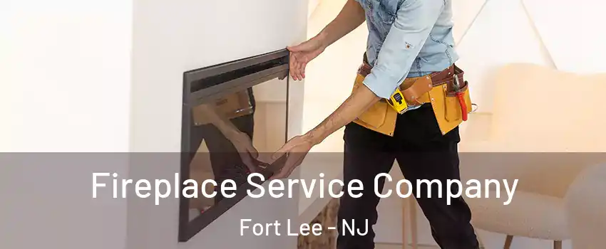  Fireplace Service Company Fort Lee - NJ