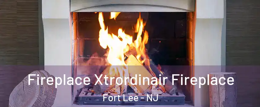  Fireplace Xtrordinair Fireplace Fort Lee - NJ