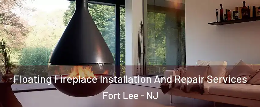  Floating Fireplace Installation And Repair Services Fort Lee - NJ