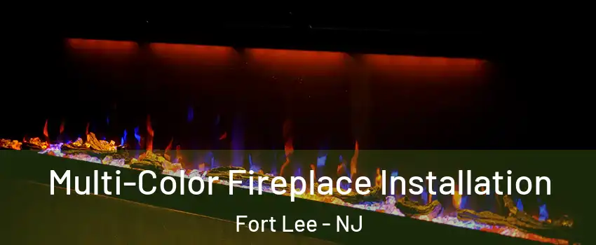  Multi-Color Fireplace Installation Fort Lee - NJ