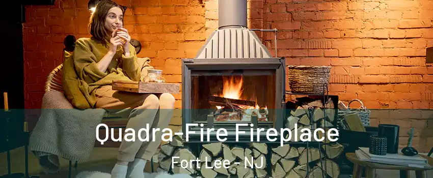  Quadra-Fire Fireplace Fort Lee - NJ
