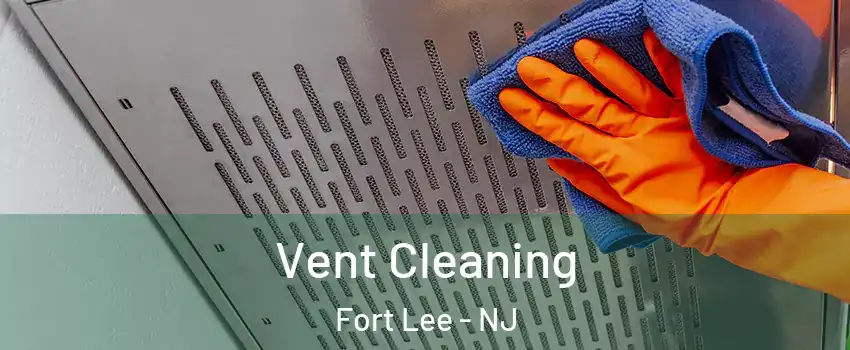  Vent Cleaning Fort Lee - NJ