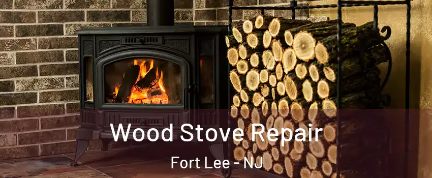  Wood Stove Repair Fort Lee - NJ